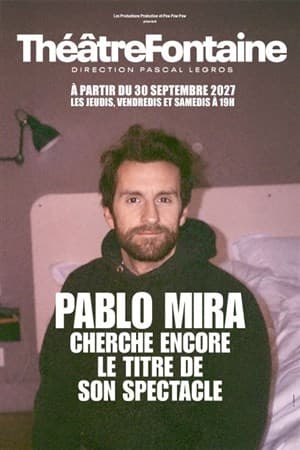 Pablo Mira cherche encore le titre de son spectacle